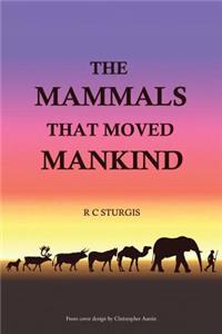 Mammals That Moved Mankind