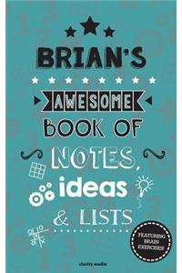 Brian's Awesome Book Of Notes, Lists & Ideas