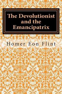 The Devolutionist and the Emancipatrix