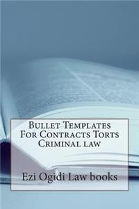 Bullet Templates For Contracts Torts Criminal law