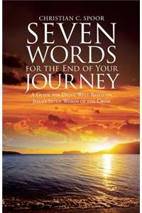 Seven Words for the End of Your Journey