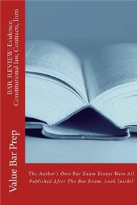 Bar Review: Evidence, Constitutional Law, Contracts, Torts: The Author's Own Bar Exam Essays Were All Published After the Bar Exam. Look Inside!