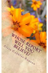 Whose Report Will You Believe?