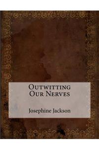 Outwitting Our Nerves