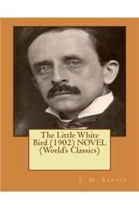 Little White Bird (1902) NOVEL (World's Classics)