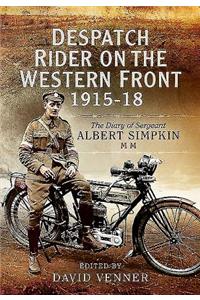 Despatch Rider on the Western Front 1915-18