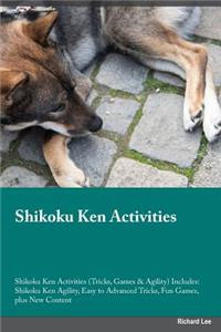 Shikoku Ken Activities Shikoku Ken Activities (Tricks, Games & Agility) Includes: Shikoku Ken Agility, Easy to Advanced Tricks, Fun Games, Plus New Content
