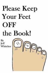 Please Keep Your Feet Off The Book!