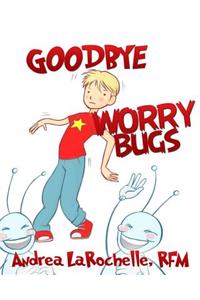 Goodbye Worry Bugs