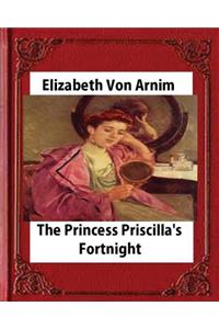 Princess Priscilla's Fortnight (1905), by Elizabeth von Arnim (novel)