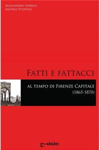 Fatti e Fattacci al tempo di Firenze capitale (1865-1870)