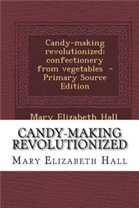 Candy-Making Revolutionized