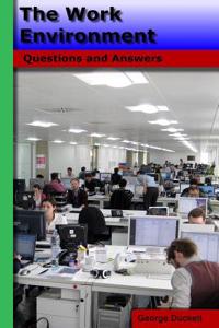 The Work Environment: Questions and Answers