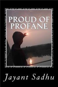 Proud of profane