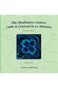 Calm & Centred in 10 Minutes European Edition Volume Three