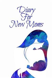 Diary For New Moms: Lined Notebook Journal To Write In