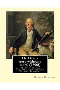 Dr. Dale; a story without a moral (1900) By