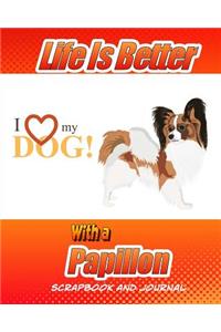 Life Is Better With A Papillon Scrapbook and Journal