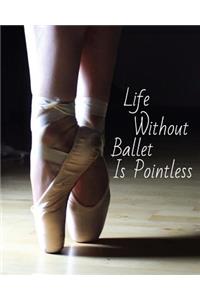 Life Without Ballet Is Pointless