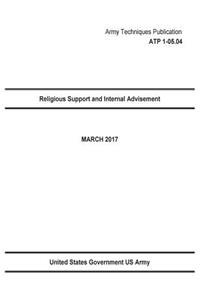 Army Techniques Publication ATP 1-05.04 Religious Support and Internal Advisement 2017