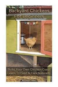 Backyard Chickens For Beginners