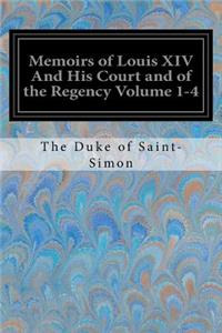 Memoirs of Louis XIV And His Court and of the Regency Volume 1-4