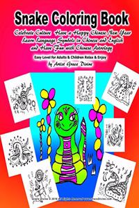 Snake Coloring Book Celebrate Culture Have a Happy Chinese New Year Learn Language Symbols in Chinese and English and Have Fun with Chinese Astrology Easy Level for Adults & Children Relax & Enjoy by Artist Grace Divine