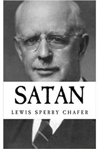 Lewis Sperry Chafer: Satan {Revival Press Edition}