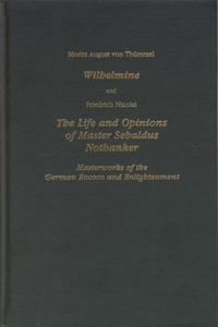 Wilhelmine and Nicolai the Life and Opinions of Master Sebaldus Nothanker