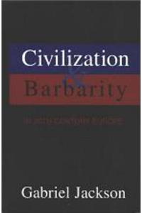 Civilization & Barbarity in 20th Century Europe