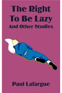 Right to Be Lazy and Other Studies