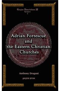 Adrian Fortescue and the Eastern Christian Churches