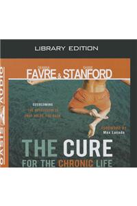 The Cure for the Chronic Life (Library Edition)