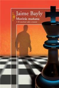 Morirás Mañana 1: El Escritor Sale a Matar / Tomorrow You Die, Book 1 Writer Sets Out to Kill: El Escritor Sale a Matar