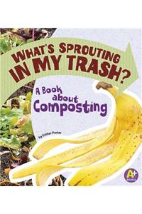 What's Sprouting in My Trash?