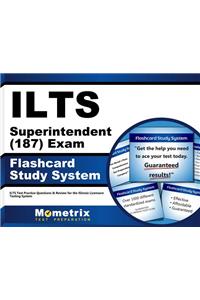 Ilts Superintendent (187) Exam Flashcard Study System