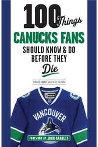 100 Things Canucks Fans Should Know & Do Before They Die