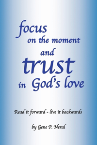 focus on the moment and trust in God's Love