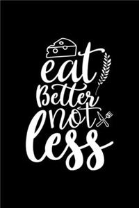 Eat Better Not Less