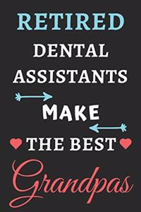 Retired Dental Assistants Make The Best Grandpas: lined notebook, Retired Dental Assistant Gift