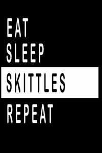 Eat, Sleep, SKITTLES ;Repeat Notebook / Funny Gift For Recording Notes Thoughts Wishes And To-Do List