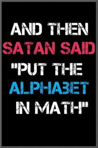 and then satan said put the alphabet in math