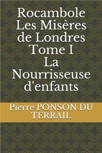 Rocambole Les Misères de Londres Tome I La Nourrisseuse d'enfants