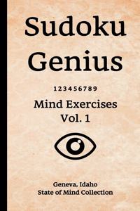 Sudoku Genius Mind Exercises Volume 1: Geneva, Idaho State of Mind Collection