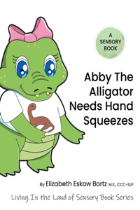 Abby the Alligator Needs Hand Squeezes