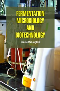 Fermentation Microbiology and Biotechnology