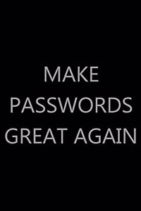 Make Passwords Great Again