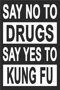 No To Drugs Yes To Kung Fu