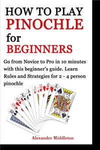 How to Play Pinochle for Beginners