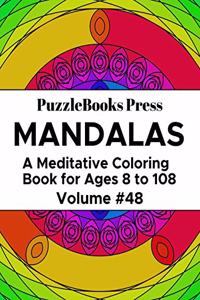 PuzzleBooks Press Mandalas: A Meditative Coloring Book for Ages 8 to 108 (Volume 48)